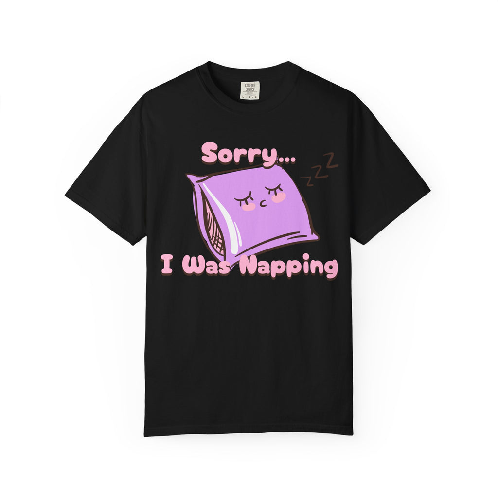 Sleepy Pillow T‑Shirt — "Sorry… I Was Napping" Cute Kawaii Nap Tee