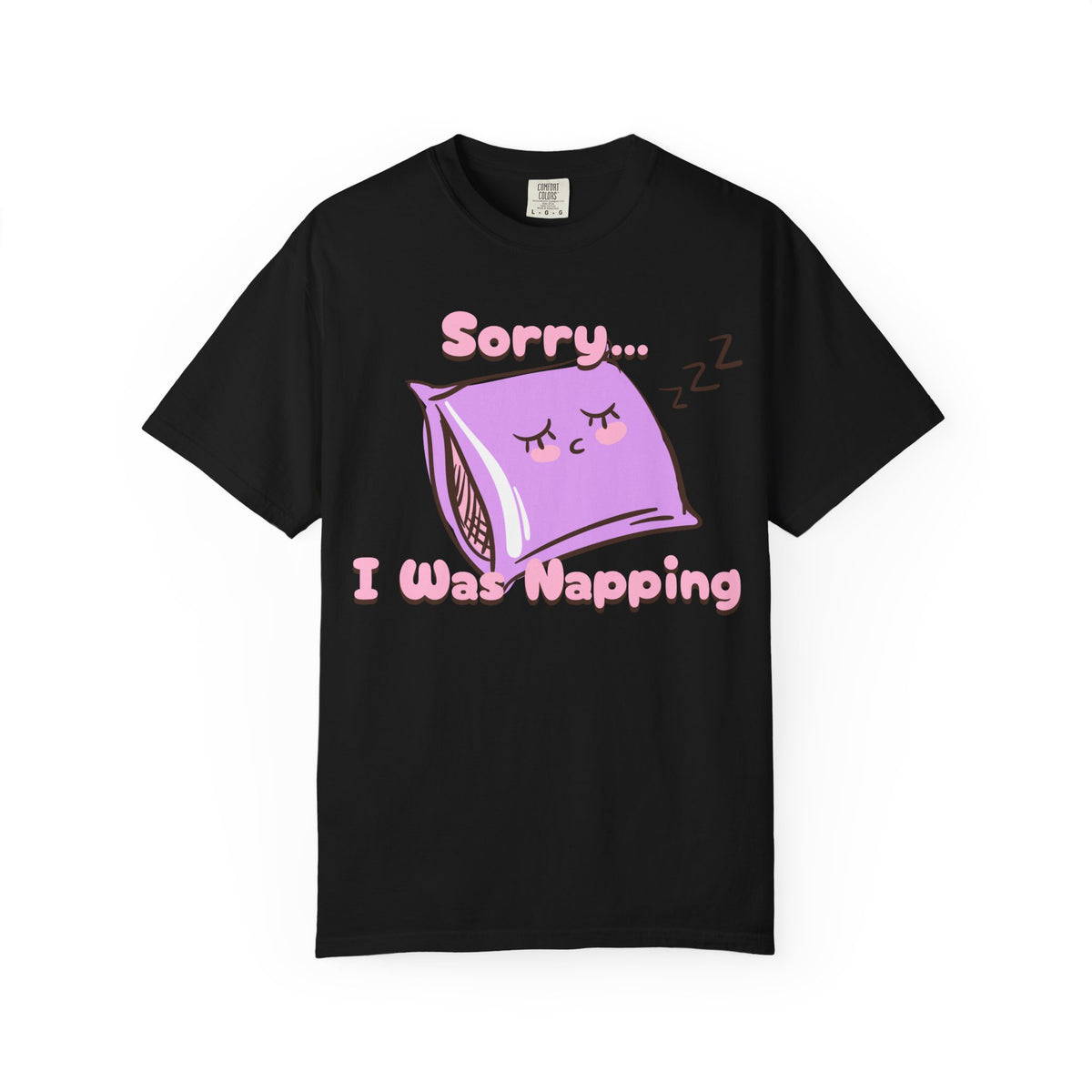 Sleepy Pillow T‑Shirt — "Sorry… I Was Napping" Cute Kawaii Nap Tee