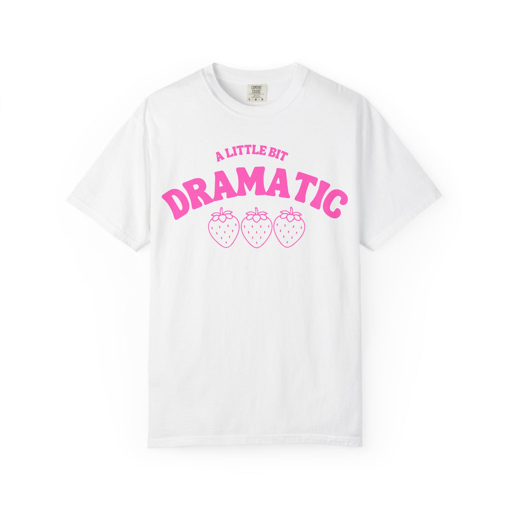 A Little Bit Dramatic T-Shirt — Cute Pink Strawberry Graphic Tee