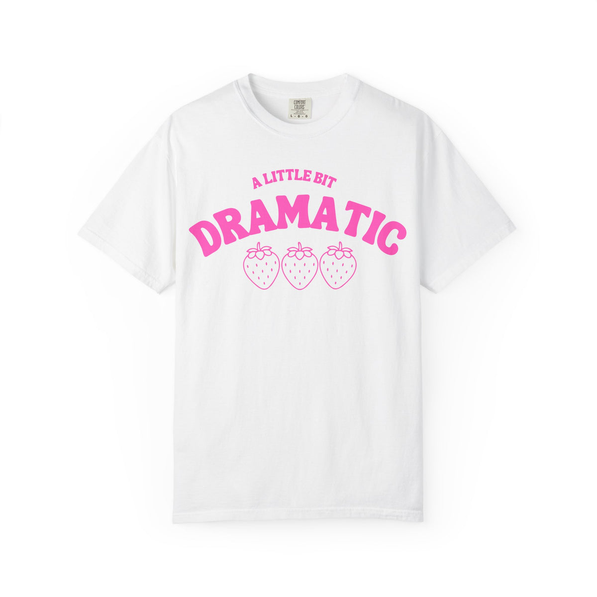 A Little Bit Dramatic T-Shirt — Cute Pink Strawberry Graphic Tee
