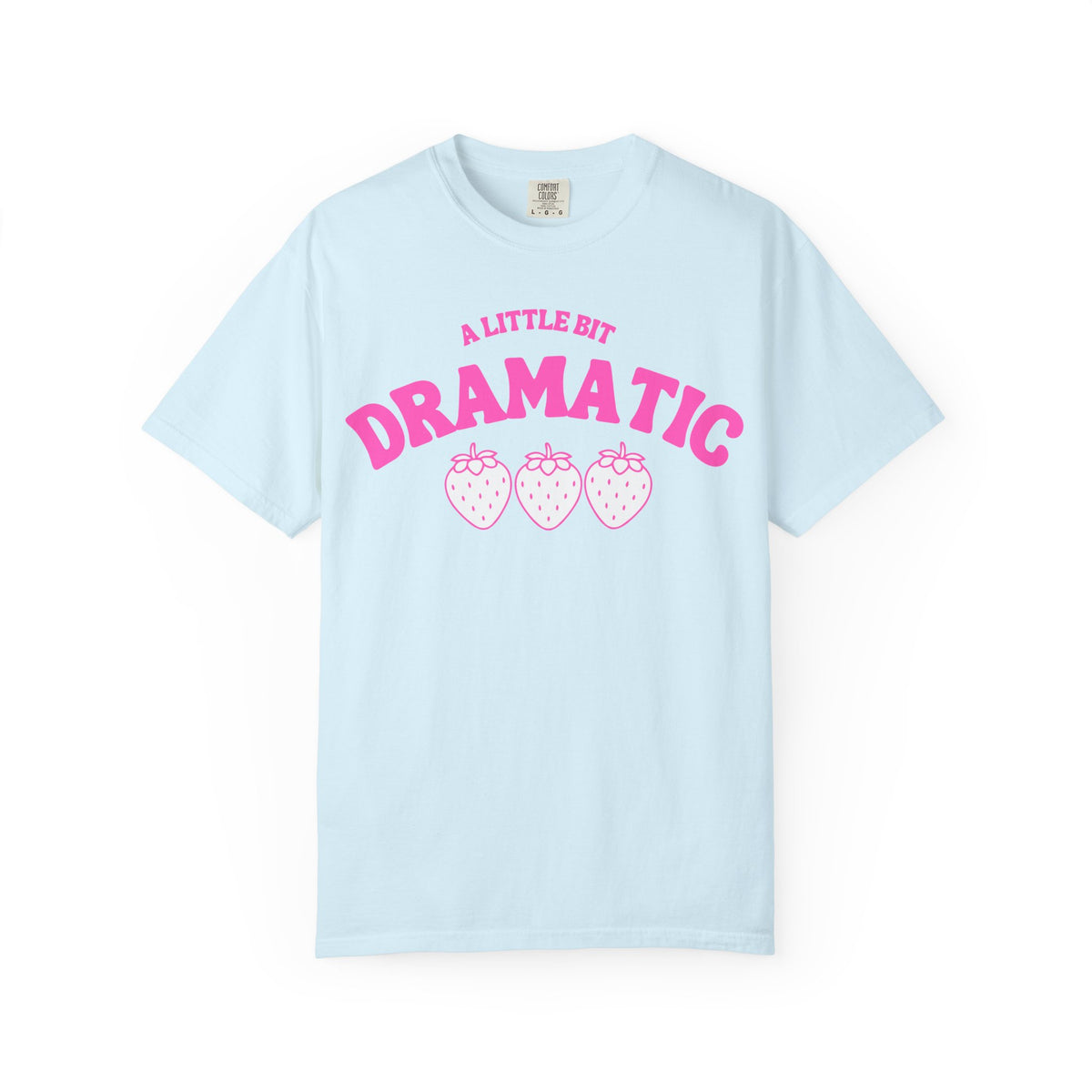 A Little Bit Dramatic T-Shirt — Cute Pink Strawberry Graphic Tee