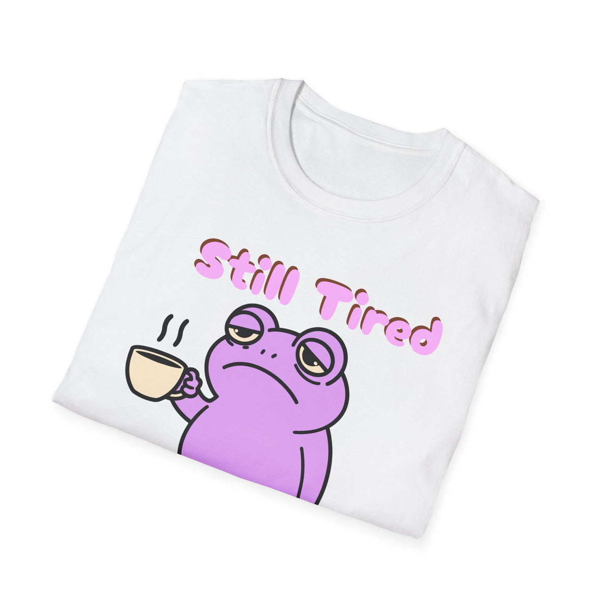 Still Tired Frog T‑Shirt — Cute Pink Frog with Coffee Graphic