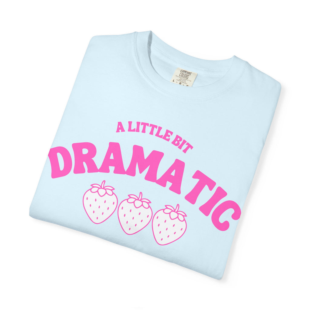 A Little Bit Dramatic T-Shirt — Cute Pink Strawberry Graphic Tee