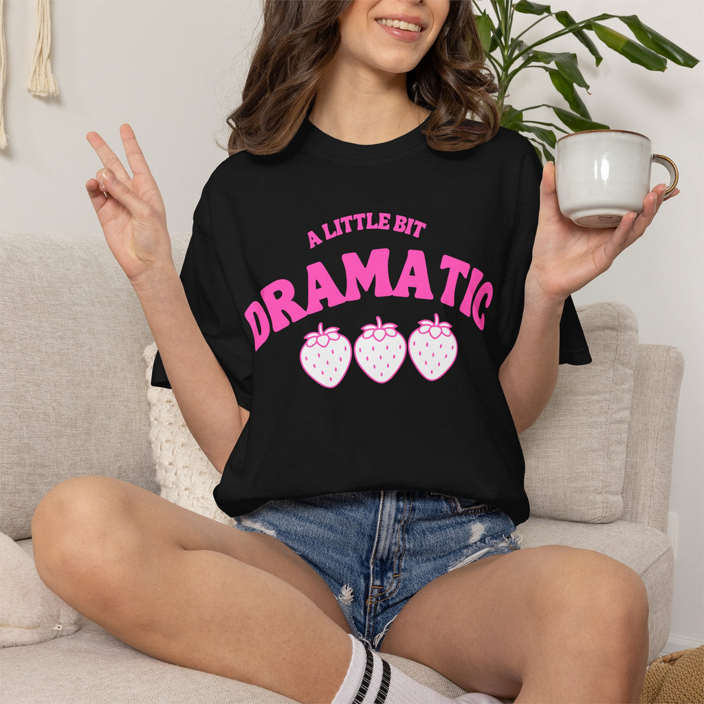 A Little Bit Dramatic T-Shirt — Cute Pink Strawberry Graphic Tee