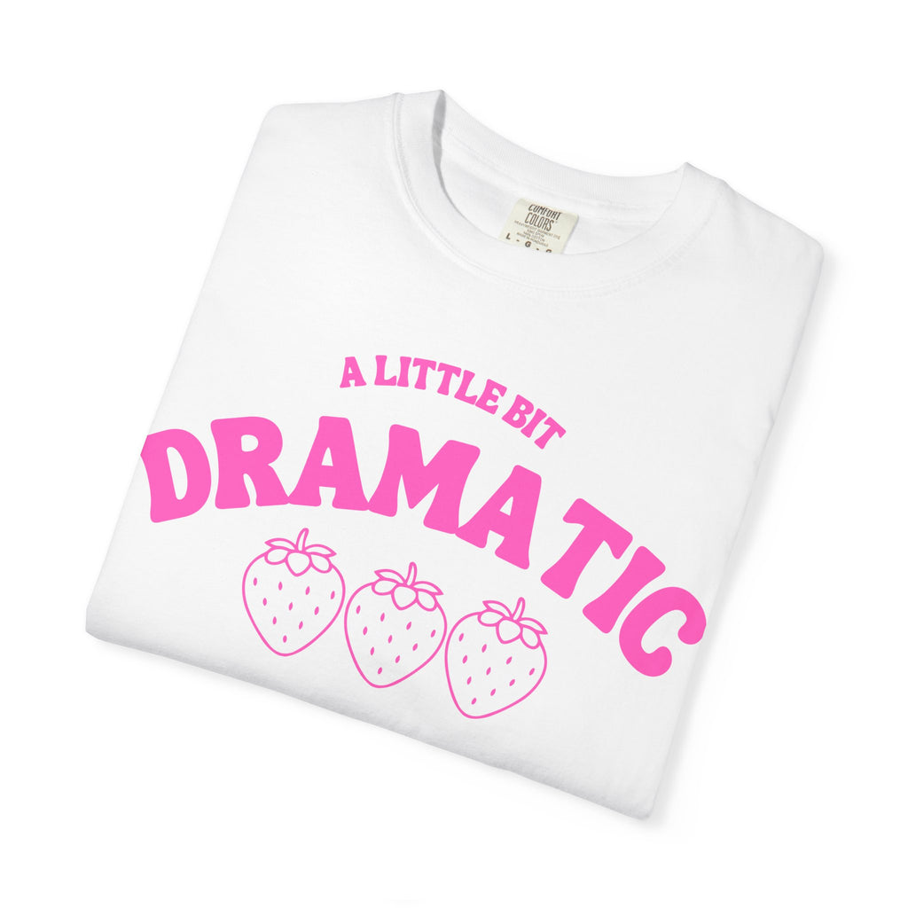 A Little Bit Dramatic T-Shirt — Cute Pink Strawberry Graphic Tee