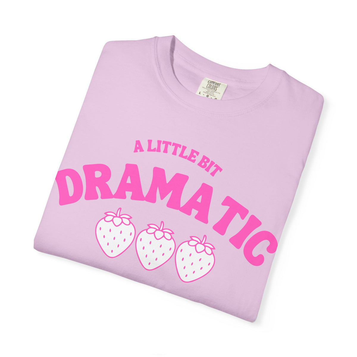 A Little Bit Dramatic T-Shirt — Cute Pink Strawberry Graphic Tee