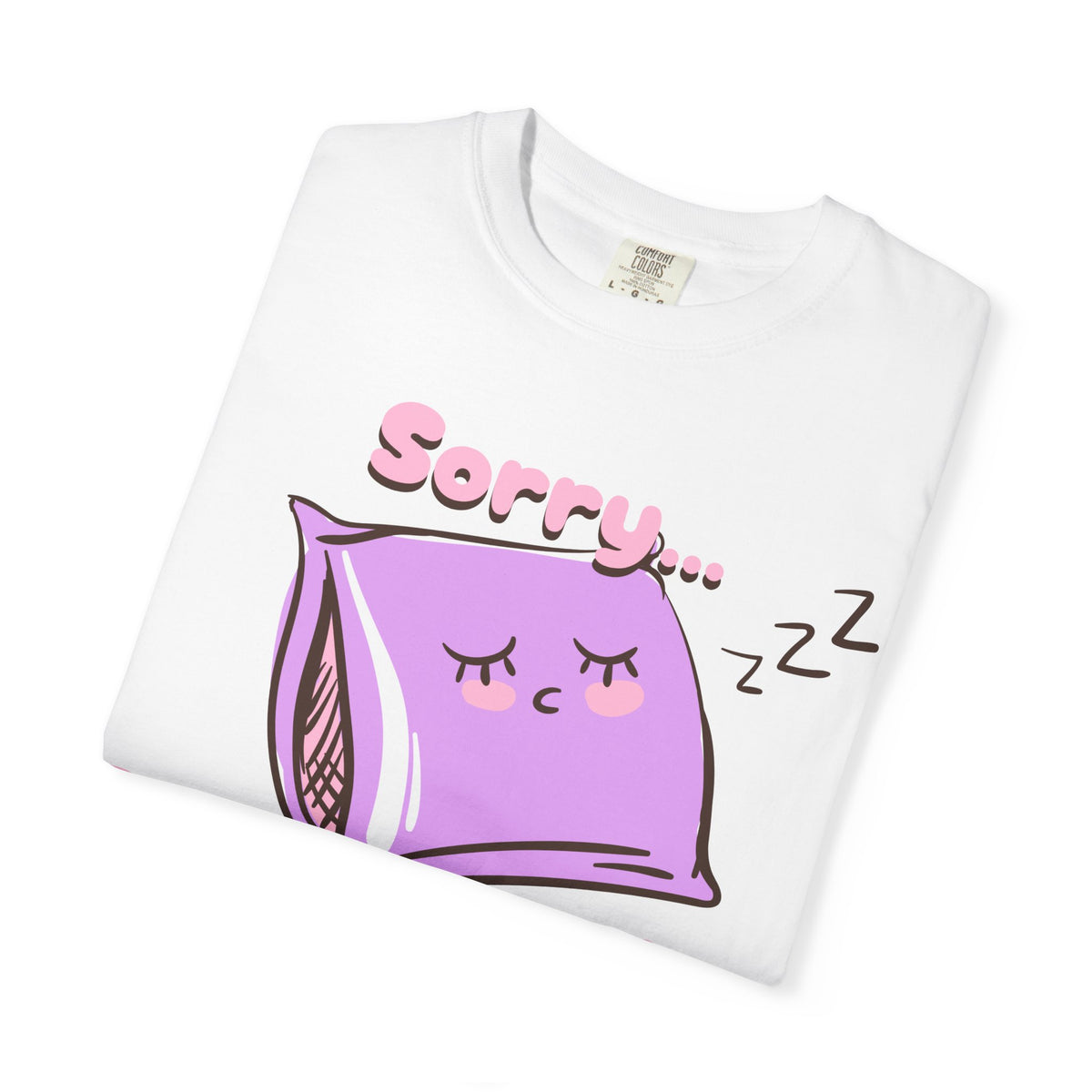 Sleepy Pillow T‑Shirt — "Sorry… I Was Napping" Cute Kawaii Nap Tee