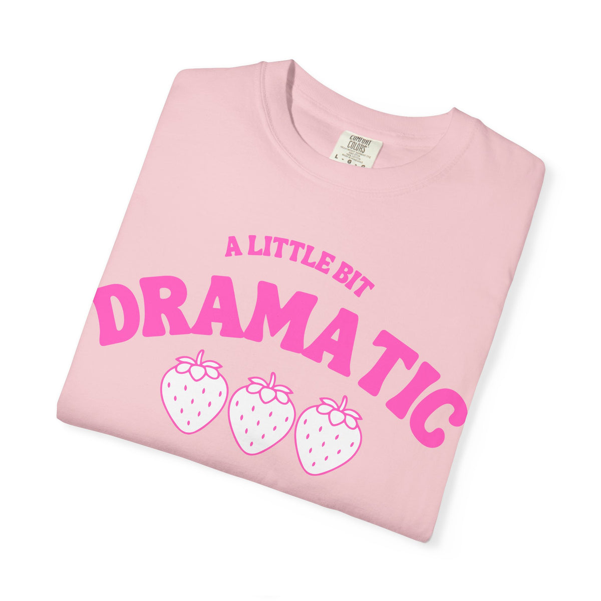 A Little Bit Dramatic T-Shirt — Cute Pink Strawberry Graphic Tee