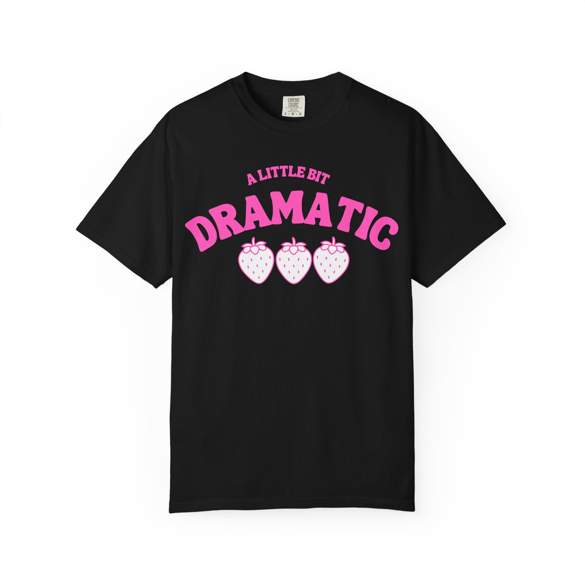 A Little Bit Dramatic T-Shirt — Cute Pink Strawberry Graphic Tee