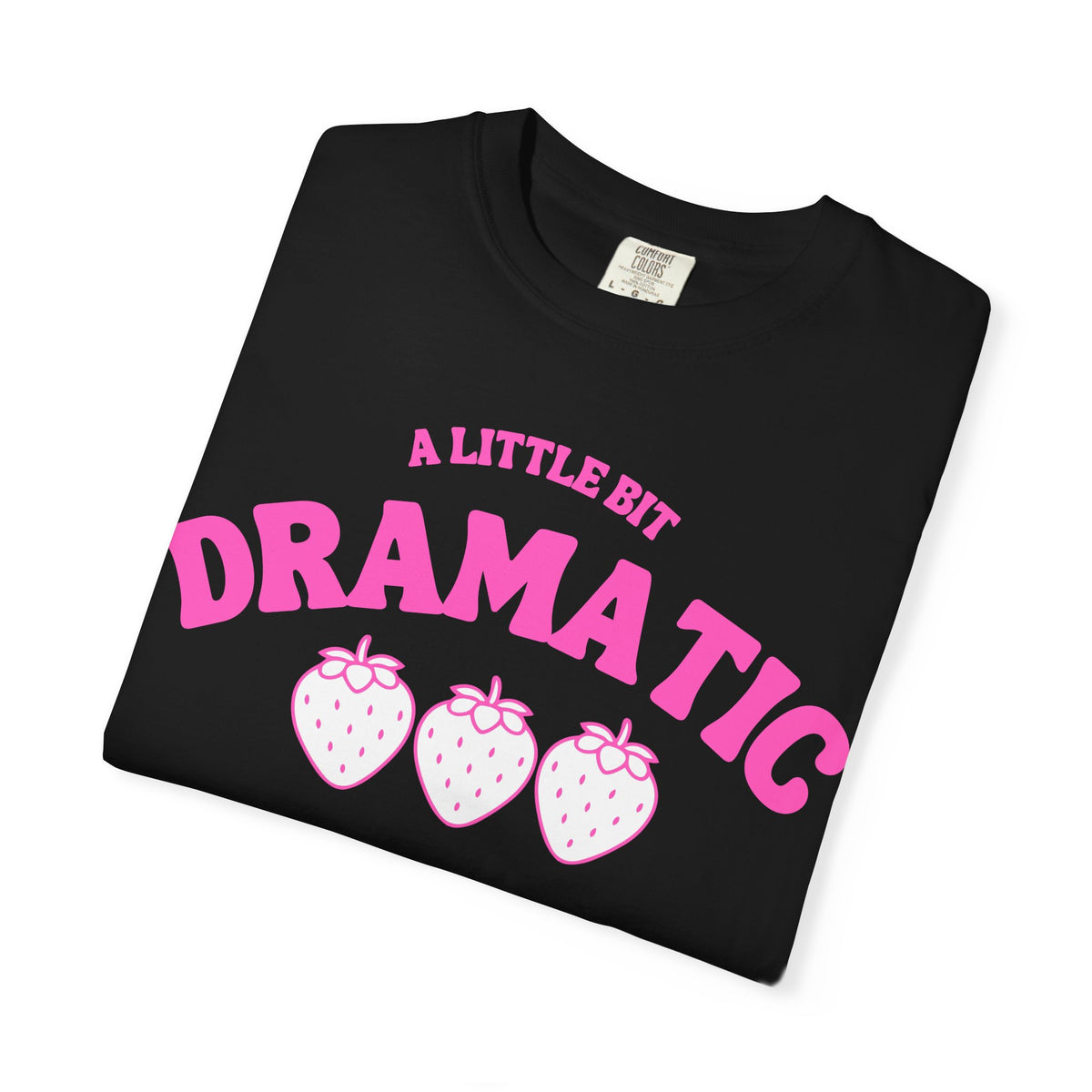 A Little Bit Dramatic T-Shirt — Cute Pink Strawberry Graphic Tee