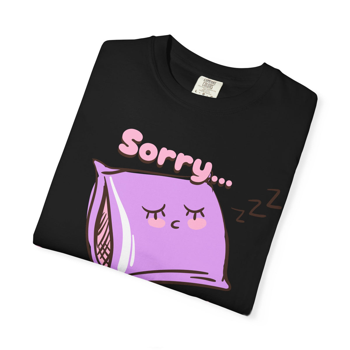 Sleepy Pillow T‑Shirt — "Sorry… I Was Napping" Cute Kawaii Nap Tee