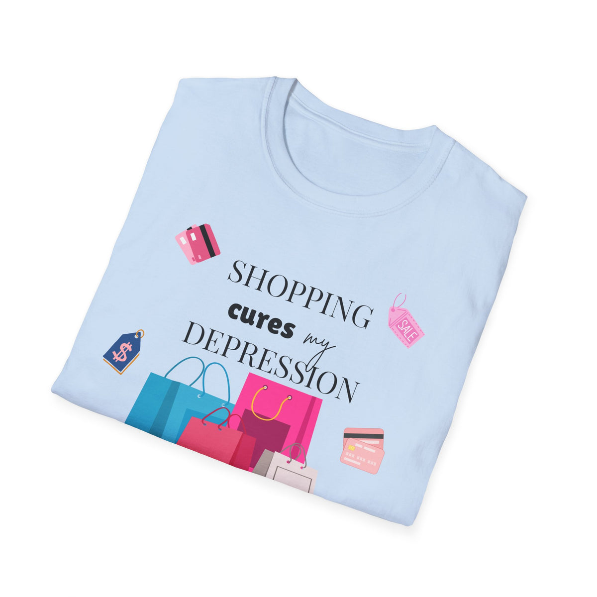Shopping Cures My Depression T-Shirt — Funny Retail Therapy Graphic Tee